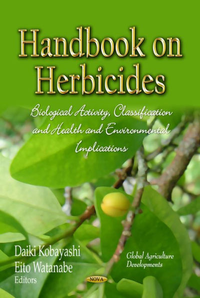 Handbook on Herbicides : Biological Activity, Classification and Health Environmental Implications