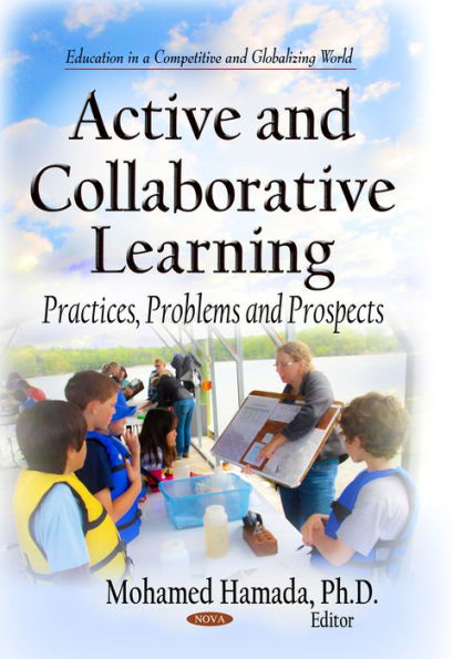 Active and Collaborative Learning: Practices, Problems and Prospects