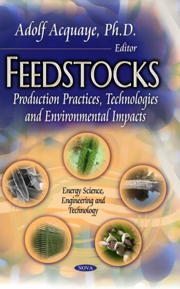 Feedstocks: Production Practices, Technologies and Environmental Impacts