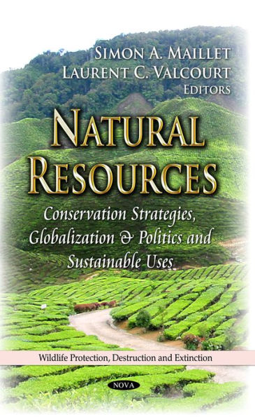Natural Resources: Conservation Strategies, Globalization & Politics and Sustainable Uses