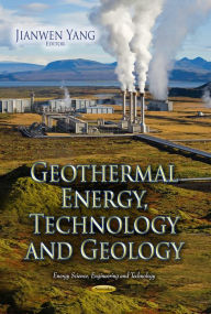 Title: Geothermal Energy, Technology and Geology, Author: Jianwen Yang