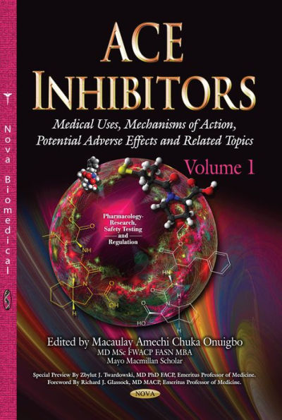 Ace Inhibitors : Medical Uses, Mechanisms of Action, Potential Adverse Effects and Related Topics