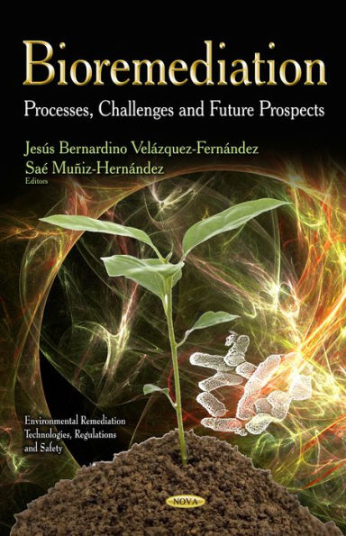 Bioremediation : Processes, Challenges and Future Prospects