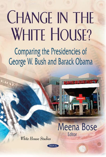 Change in the White House? : Comparing the Presidencies of George W. Bush and Barack Obama