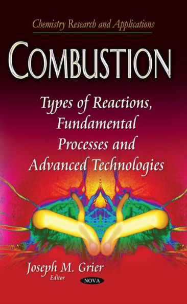 Combustion : Types of Reactions, Fundamental Processes and Advanced Technologies