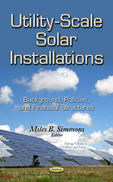 Utility-Scale Solar Installations : Background, Policies, and Financial Structures