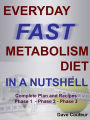 Everyday Fast Metabolism Diet In a Nutshell: Complete Plan and Recipes Phase 1 - Phase 2 - Phase 3