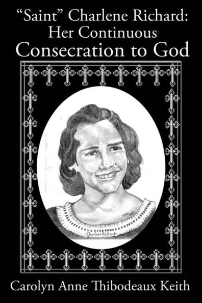 Saint Charlene Richard: Her Continuous Consecration to God