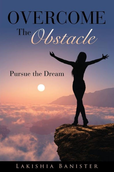 Overcome the Obstacle: Pursue Dream