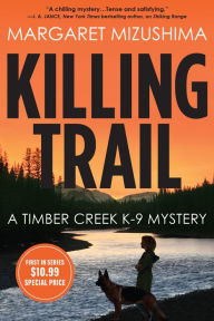 Title: Killing Trail (Timber Creek K-9 Series #1), Author: Margaret Mizushima