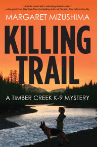 Title: Killing Trail (Timber Creek K-9 Series #1), Author: Margaret Mizushima