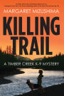 Killing Trail (Timber Creek K-9 Series #1)