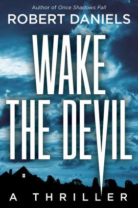 Wake The Devil A Thriller By Robert Daniels Paperback