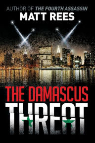 Title: The Damascus Threat: An ICE Thriller, Author: Matt Rees