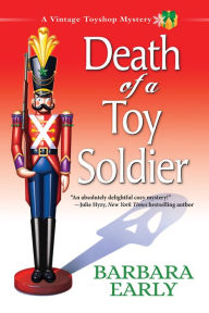 Title: Death of a Toy Soldier (Vintage Toyshop Mystery Series #1), Author: Barbara Early