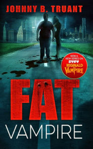 Title: Fat Vampire (Fat Vampire Book 1), Author: Johnny B Truant