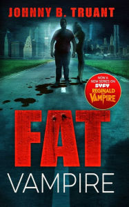 Title: Fat Vampire, Author: Johnny B. Truant