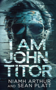 Ebooks free download for mobile phones I Am John Titor by Niamh Arthur, Sean Platt English version 9781629554006