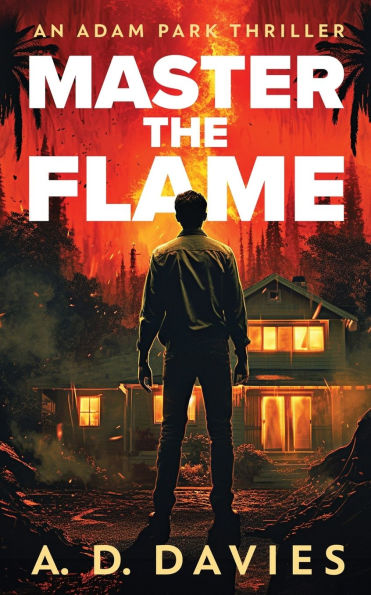Master The Flame: An Adam Park Thriller