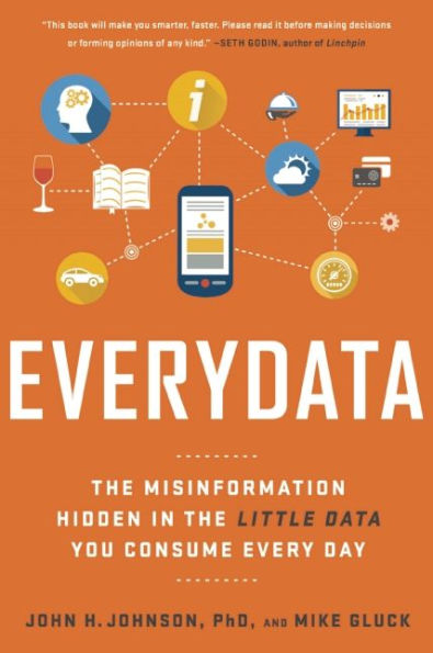 Everydata: The Misinformation Hidden in the Little Data You Consume Every Day