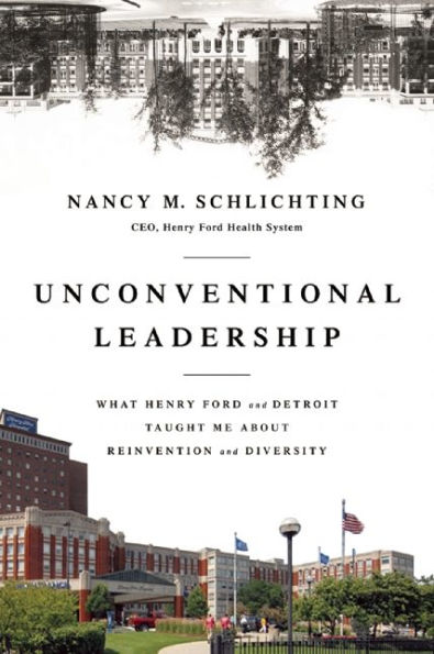 Unconventional Leadership: What Henry Ford and Detroit Taught Me About Reinvention and Diversity