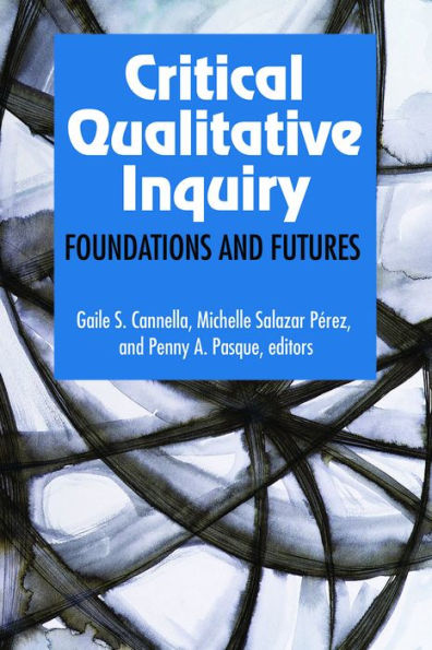 Critical Qualitative Inquiry: Foundations and Futures