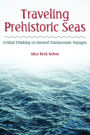 Traveling Prehistoric Seas: Critical Thinking on Ancient Transoceanic Voyages / Edition 1