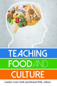 Title: Teaching Food and Culture, Author: Candice Lowe Swift