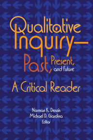 Title: Qualitative Inquiry-Past, Present, and Future: A Critical Reader, Author: Norman K Denzin