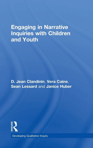 Engaging in Narrative Inquiries with Children and Youth / Edition 1