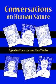 Read new books online free no download Conversations on Human Nature by Agustin Fuentes, Aku Visala 9781629582276 MOBI PDF