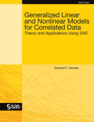 Title: Generalized Linear and Nonlinear Models for Correlated Data: Theory and Applications Using SAS, Author: Edward F. Vonesh