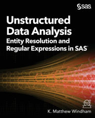 Title: Unstructured Data Analysis: Entity Resolution and Regular Expressions in SAS, Author: Matthew Windham