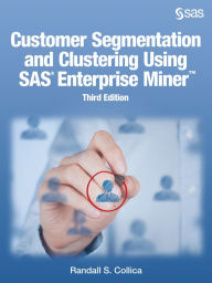 Title: Customer Segmentation and Clustering Using SAS Enterprise Miner,Third Edition, Author: Randall S. Collica
