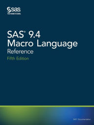 Title: SAS 9.4 Macro Language: Reference, Fifth Edition, Author: Sas Institute