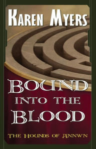 Title: Bound Into the Blood: A Virginian in Elfland, Author: Karen Myers