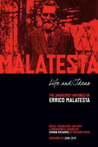 Title: Life and Ideas: The Anarchist Writings of Errico Malatesta, Author: Vernon Richards