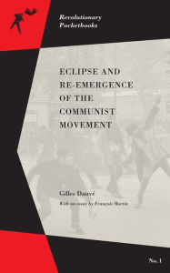 Title: Eclipse and Re-emergence of the Communist Movement, Author: Gilles Dauvé