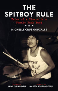 Title: Spitboy Rule: Tales of a Xicana in a Female Punk Band, Author: Michelle Gonzales