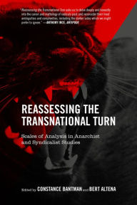 Title: Reassessing the Transnational Turn: Scales of Analysis in Anarchist and Syndicalist Studies, Author: Constance Bantman