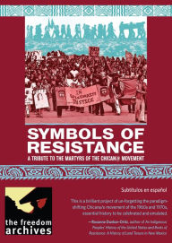 Title: Symbols of Resistance: A Tribute to the Martyrs of the Chican@ Movement, Author: Freedom Archives Freedom Archives