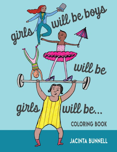 Girls Will Be Boys Will Be Girls. Coloring Book