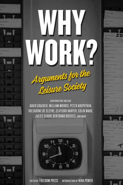 Why Work?: Arguments for the Leisure Society