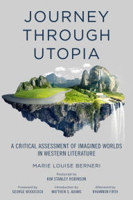 Title: Journey through Utopia: A Critical Examination of Imagined Worlds in Western Literature, Author: Marie Louise Berneri