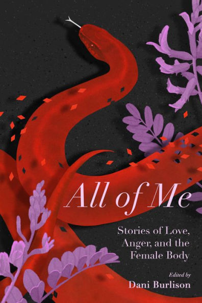 All of Me: Stories of Love, Anger, and the Female Body