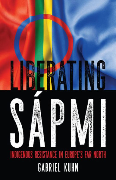 Liberating Sápmi: Indigenous Resistance in Europe's Far North