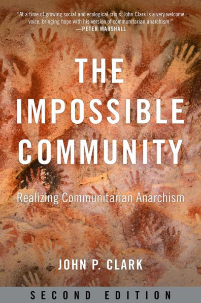 The Impossible Community: Realizing Communitarian Anarchism