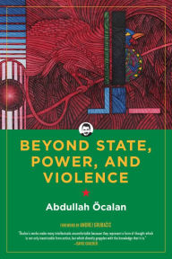 Free audio books online download ipod Beyond State, Power, and Violence 9781629637150 by Abdullah ïcalan, Andrej Grubacic, International Initiative "Freedom for Abdullah ïcalan-Peace in Kurdistan" in English