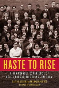 Free e-books to download Haste to Rise: A Remarkable Experience of Black Education during Jim Crow by David Pilgrim, Franklin Hughes, David Eisler (English literature)