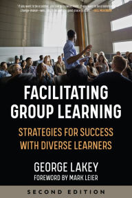 Free ebooks on google download Facilitating Group Learning: Strategies for Success with Diverse Learners 9781629638263 by George Lakey, Mark Leier